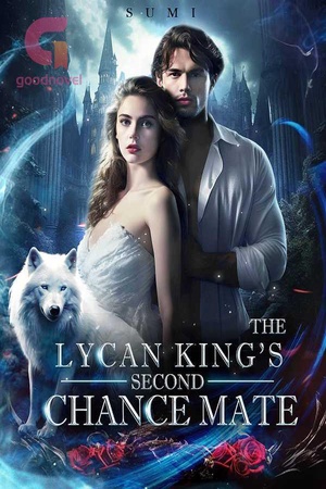 The Lycan Kings Second Chance Mate Chapter Read The Lycan King