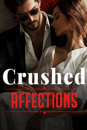 Crushed Affections #Chapter 380 Exposed - Read Crushed Affections