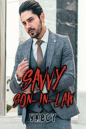 Savvy Son-in-law By Vkboy #chapter 31 - Read Savvy Son-in-law By Vkboy 