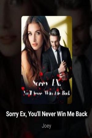 Sorry Ex You'll Never Win Me Back #chapter 66 - Read Sorry Ex You'll 