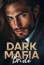 Dark Mafia Bride: An Arranged Marriage, Secret Baby Romance (Mafia Vows)